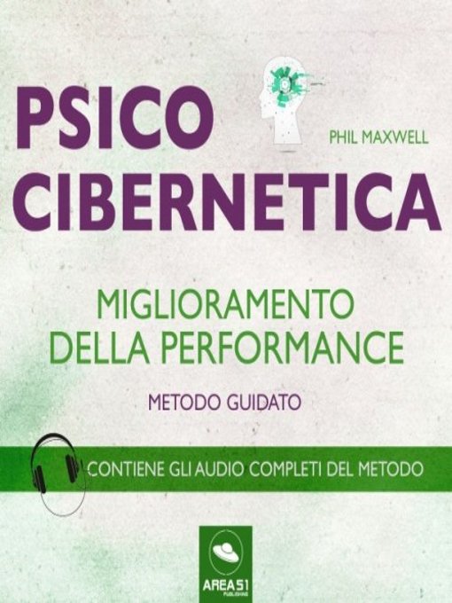 Title details for Psicocibernetica. Miglioramento della performance--Metodo guidato by Phil Maxwell - Available